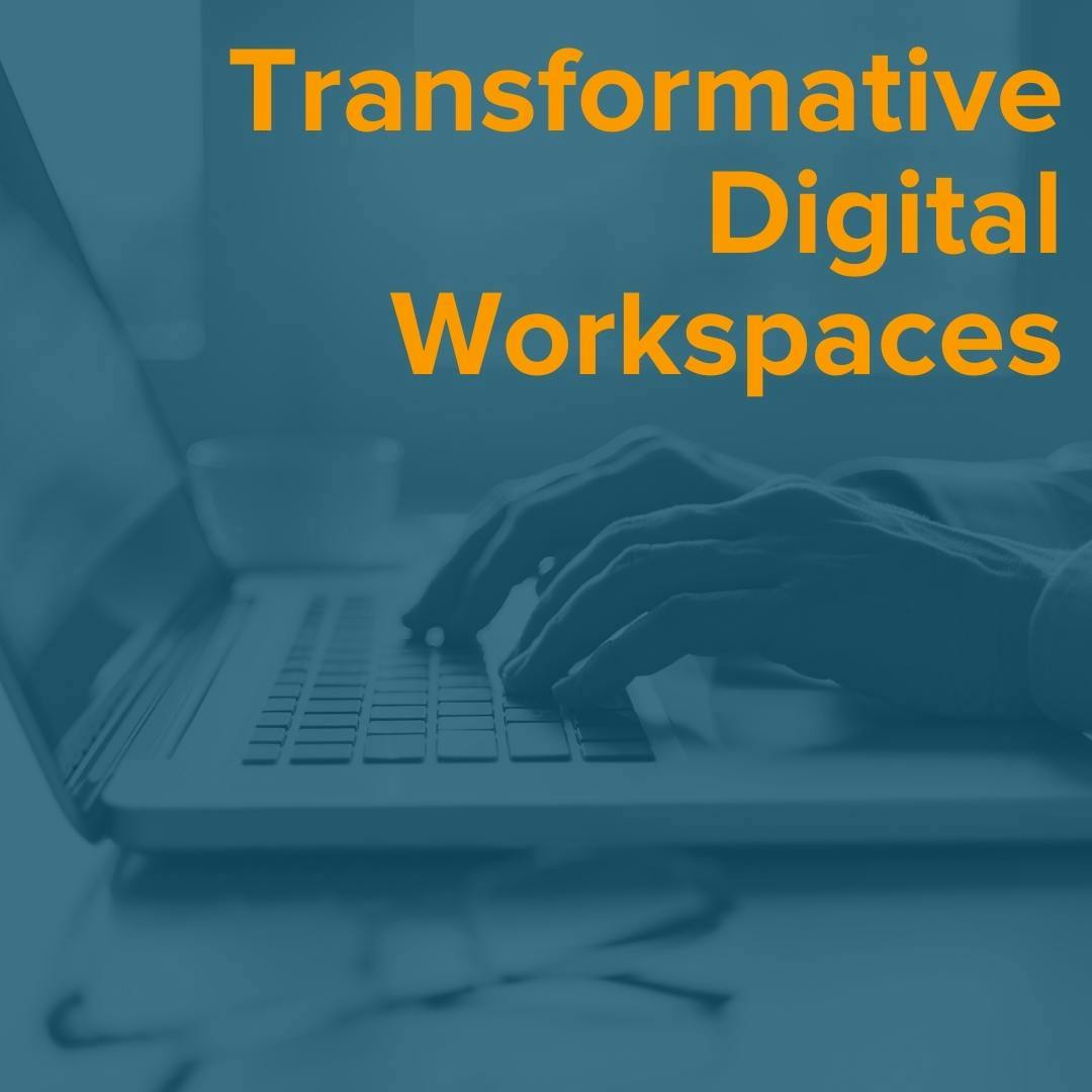 Transformative Digital Workspaces
